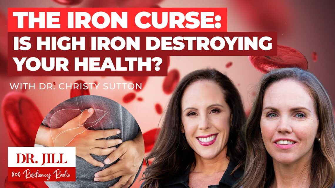 202: Resiliency Radio with Dr. Jill: What you Need to know about Iron Overload w/ Dr. Christy Sutton