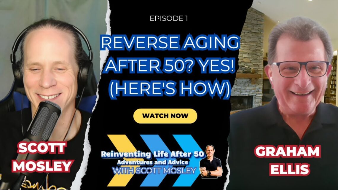 Reverse Aging After 50: Diet, Exercise & Mindset with Graham Ellis