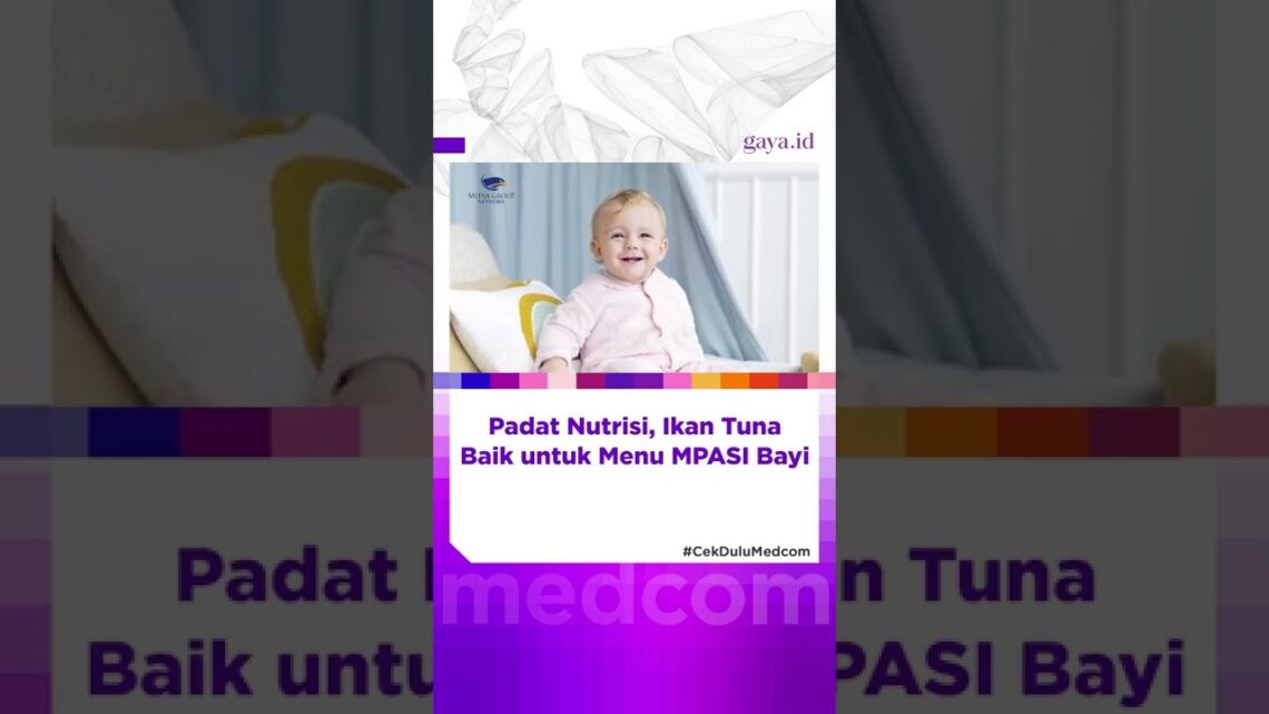 Padat Nutrisi, Ikan Tuna Baik untuk Menu MPASI Bayi