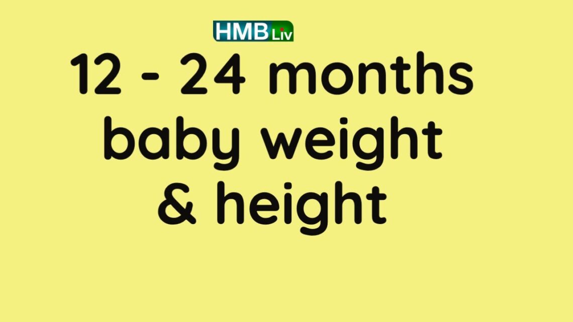 12 months weight of boy and girl | 12 – 24 months weight & height | HMBliv channel