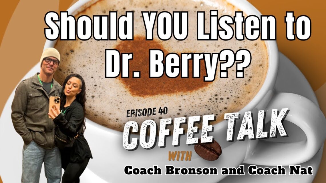 EP 40: Should You Listen to Dr. Ken Berry?