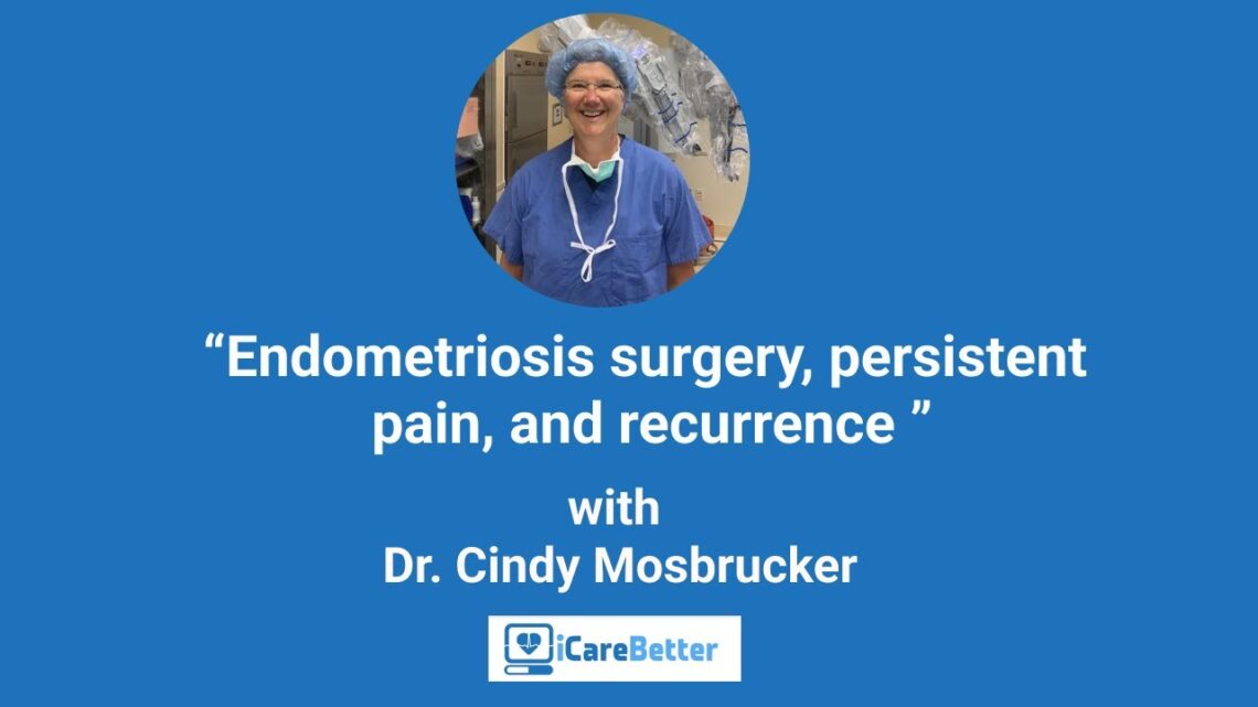 Endometriosis surgery, persistent pain, and recurrence with Dr. Cindy Mosbrucker