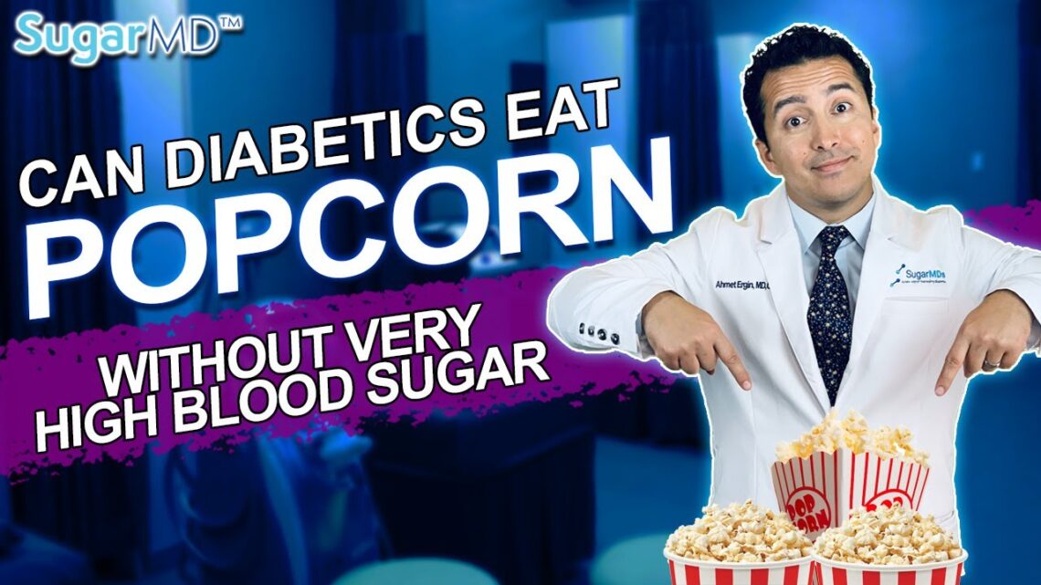 Can Diabetics Eat Popcorn Without Very High Blood Sugar?