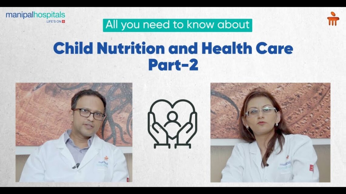 About Child Nutrition & Healthcare – Part 2 | Dr. Ravi and Dr. Shweta | Manipal Hospital Whitefield