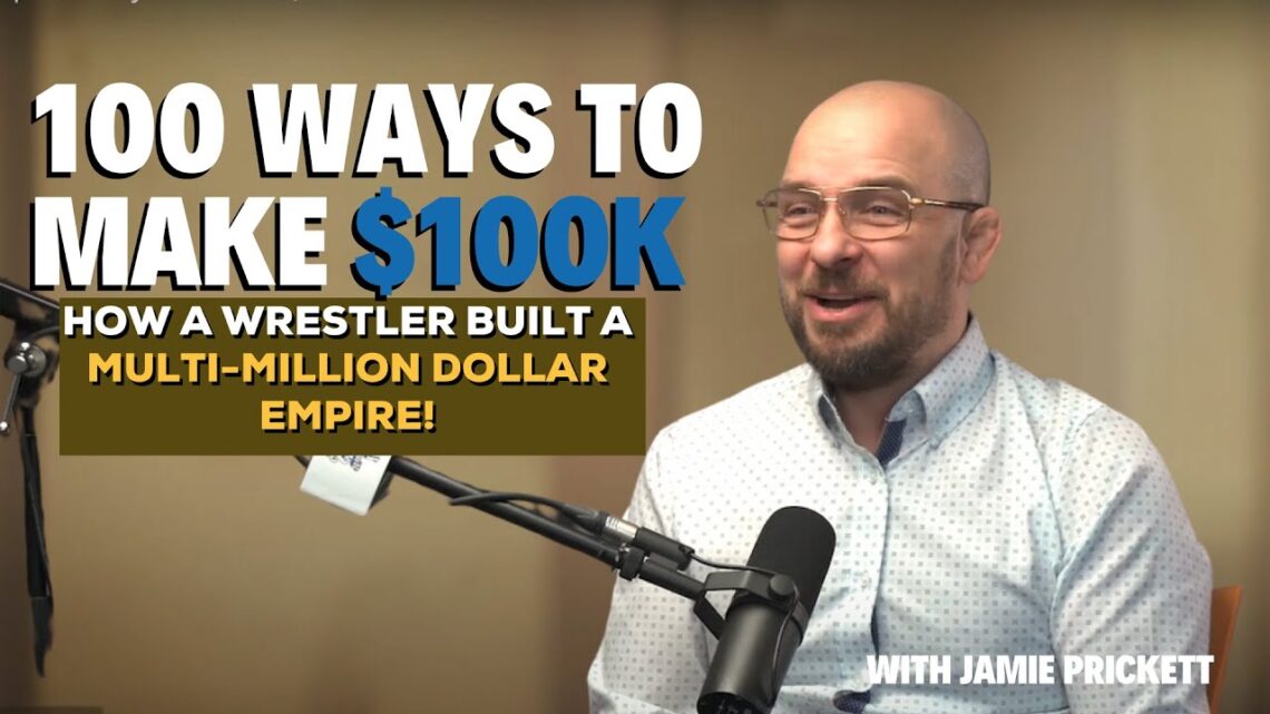 From Wrestler to Finance Mogul! | Jamie Prickett’s Path to Success! | 100 Ways to Make $100k