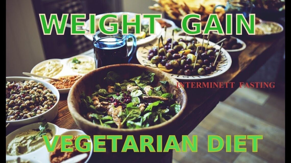 How To Gain Weight On Vegetarian Food Diet