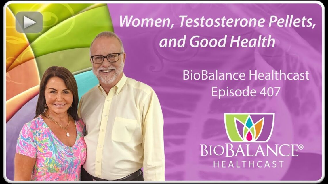 Women, Testosterone Pellets, and Good Health