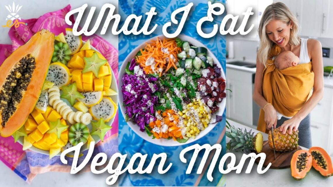 What I Eat In A Day: Vegan Breastfeeding Mom, 2500+ Calories