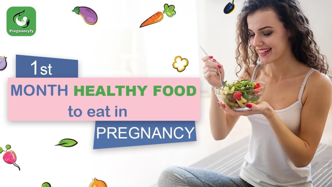 1st Month of Pregnancy Diet (Pregnancy Foods to Eat List)