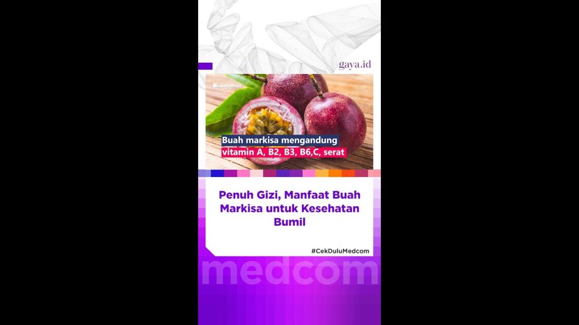 Penuh Gizi, Manfaat Buah Markisa untuk Kesehatan Bumil