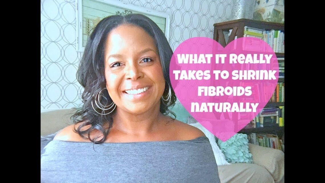 What it Really Takes to Shrink Fibroids Naturally | By: What Chelsea Eats