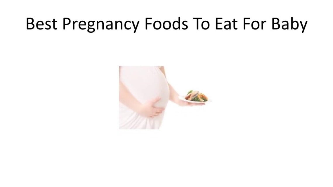 Best Pregnancy Foods To Eat For Baby | Foods to Eat During Pregnancy to Make A Smart Baby