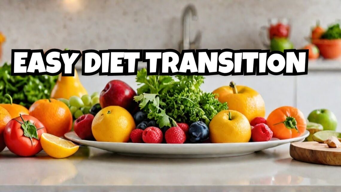 How to Transition to a Healthy Diet