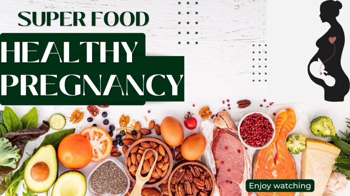 Super food for Healthy Pregnancy