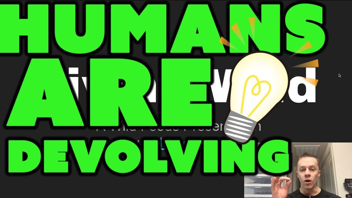 Why Humans Are Devolving and What To Do About it