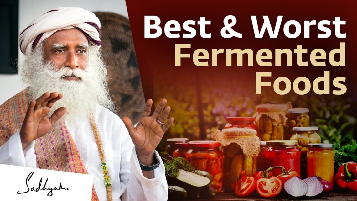 The Best & Worst Fermented Foods for Your Gut Health | Sadhguru