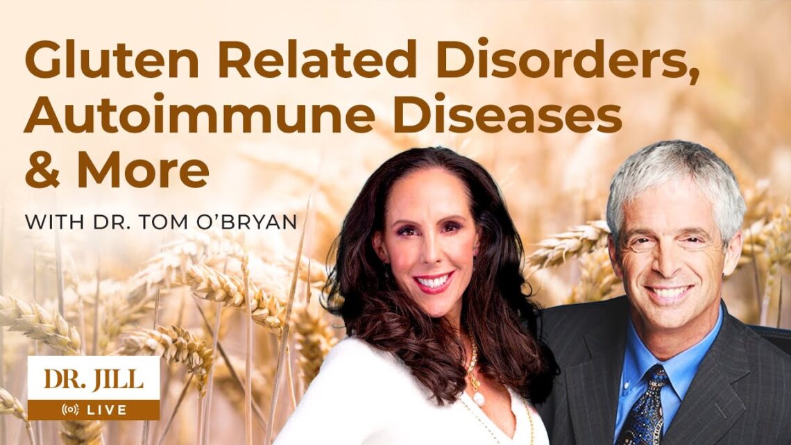 141: Dr. Jill interviews Dr. Tom O’Bryan on Gluten-related disorders, Celiac and Autoimmune Diseases