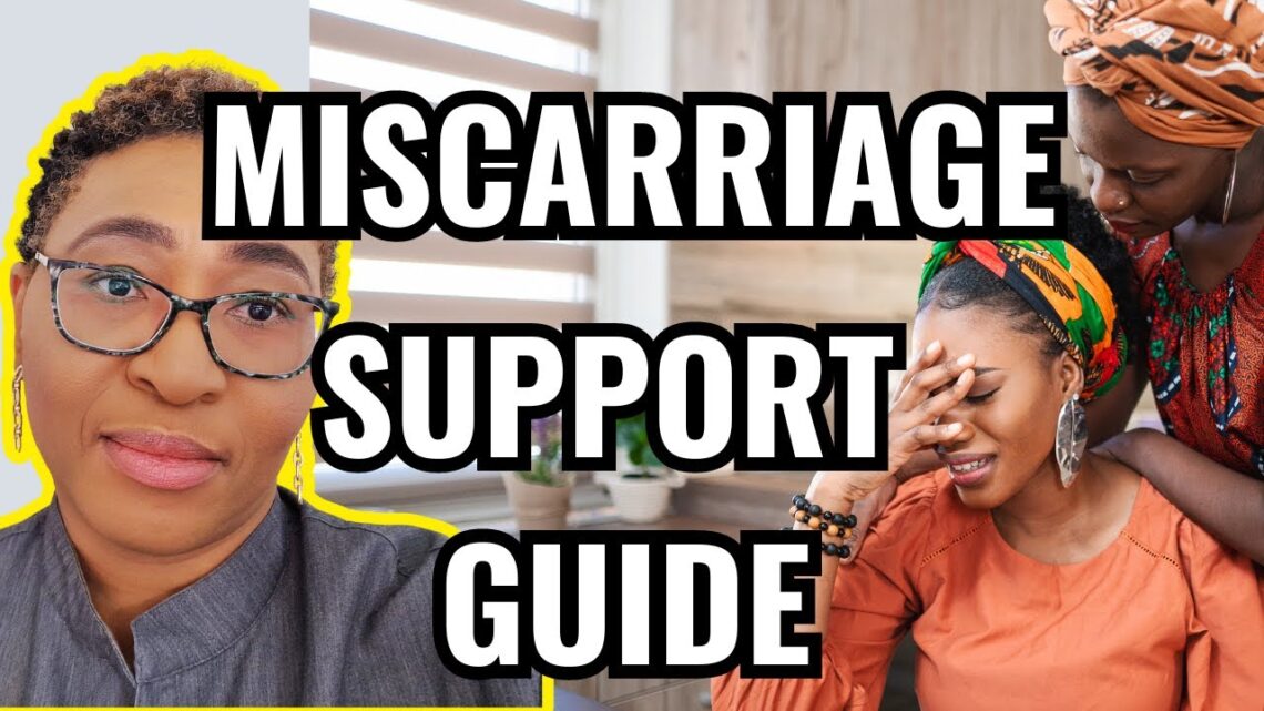 Miscarriage Support: What to do after Pregnancy Loss.