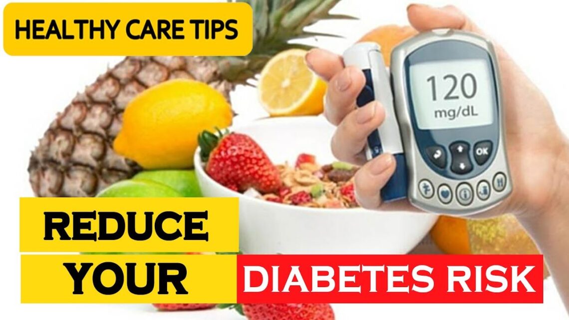 6 diet tips how to reduce your diabetes risk